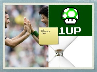 succès
-level up (1up ?)
- 2 mois
 