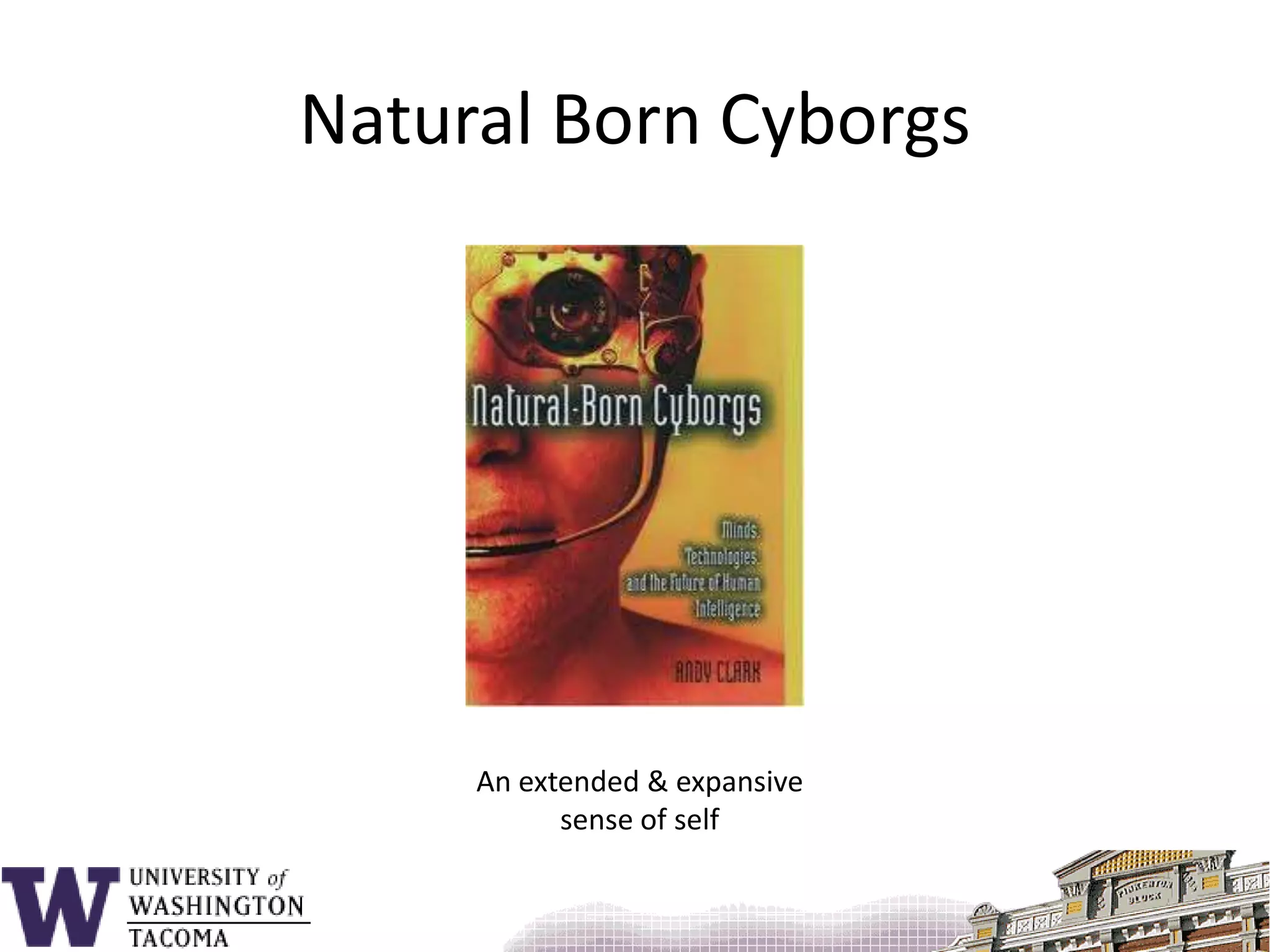Natural Born CyborgsAn extended & expansivesense of self