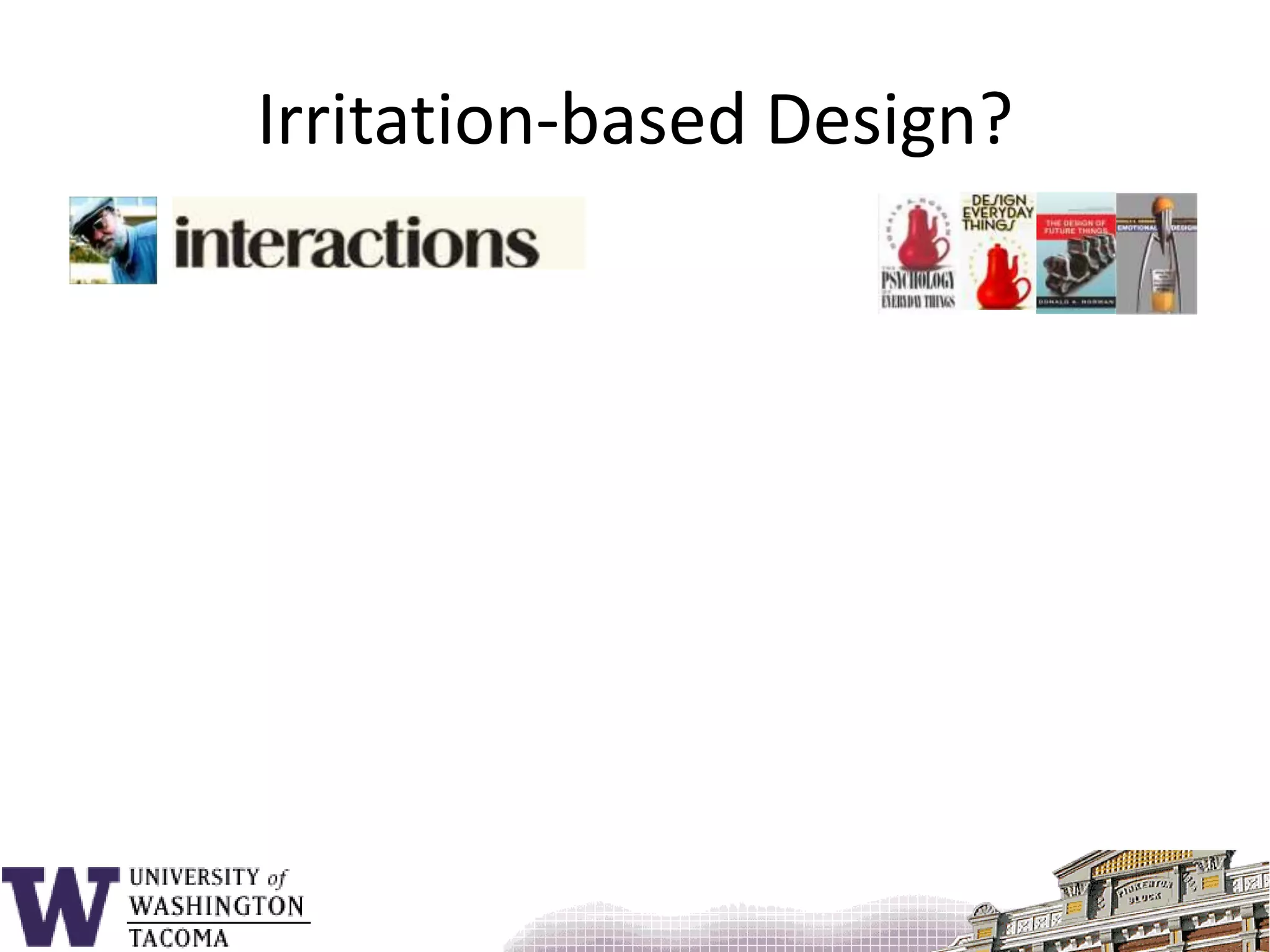 Irritation-based Design?