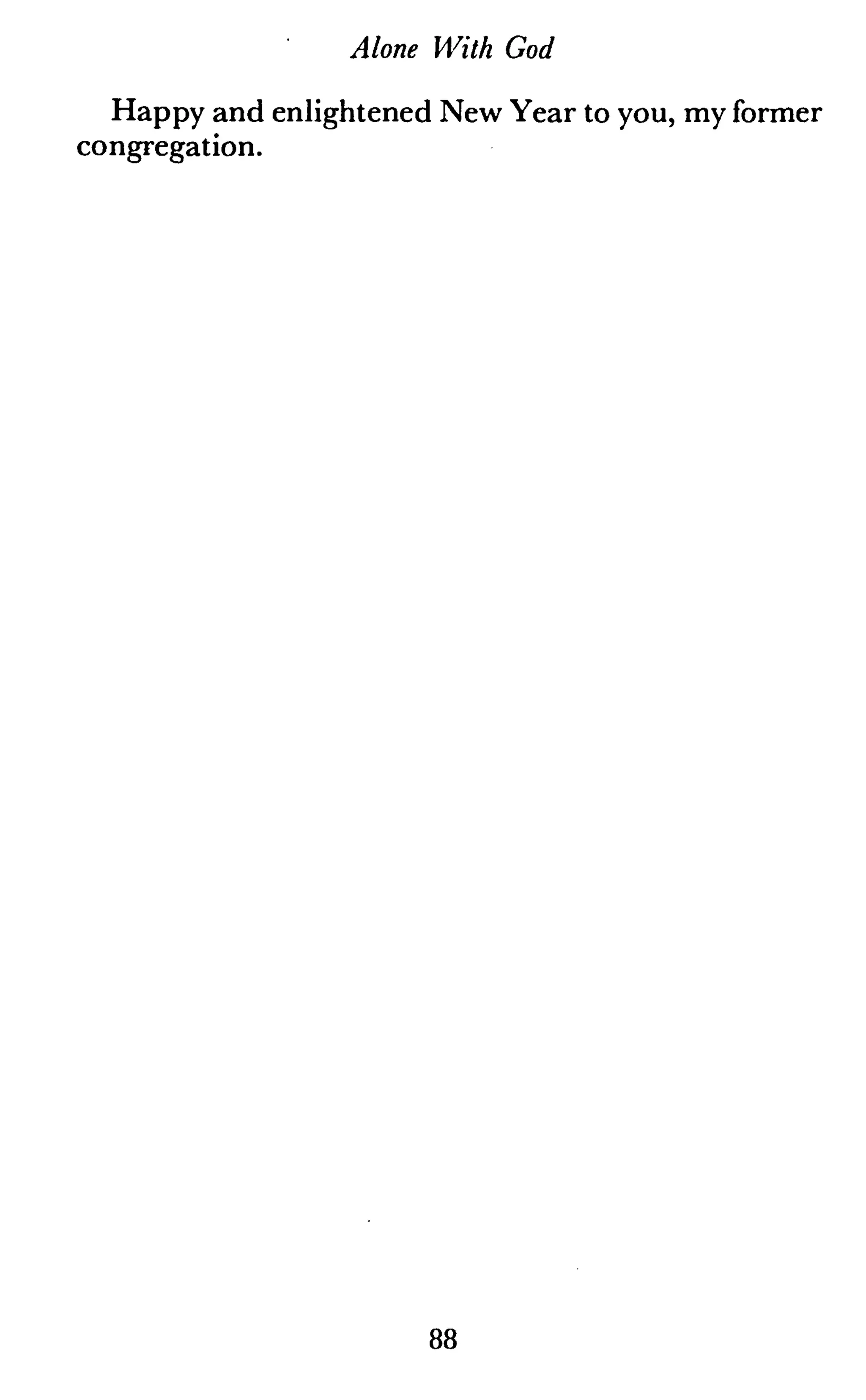 Alone With God
Happy and enlightened New Year to you, my former
congregation.
88
 