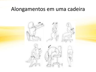 Alongamentos em uma cadeira
 