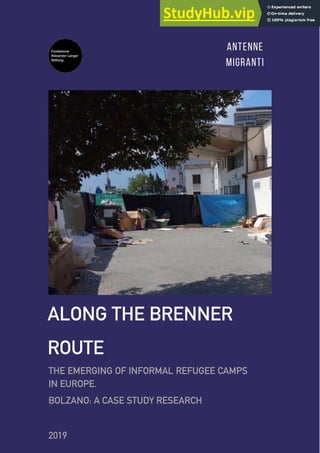 ALONG THE BRENNER
ROUTE
THE EMERGING OF INFORMAL REFUGEE CAMPS
IN EUROPE.
BOLZANO: A CASE STUDY RESEARCH
2019
 