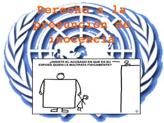 Derecho a la 
presunción de 
  inocencia
 