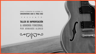 Taller de Improvisación y Armonía Funcional por Armando Alonso