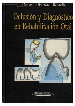 Alonso - Albertini - Bechelli
Oclusión y Diagnóstico
en Rehabilitación Oral
 