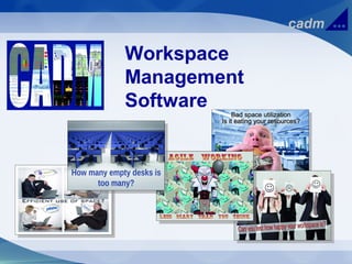 Workspace
Management
Software
 