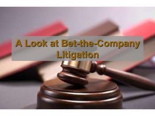 A Look at Bet-the-Company
Litigation

 