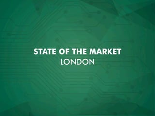 LONDON
STATE OF THE MARKET
 