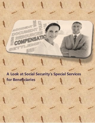A Look at Social Security’s Special Services
for Beneficiaries
 