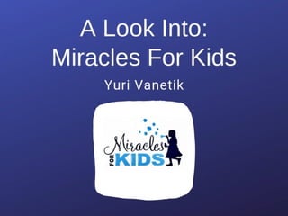 A Look Into Miracles For Kids