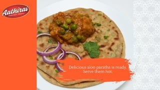 Delicious aloo paratha is ready.
Serve them hot.
 