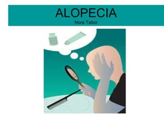 ALOPECIA Nora Tabor 