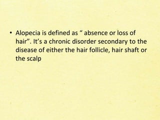 alopecia hair loss Alopecia is a disease that causes hair loss.pptx