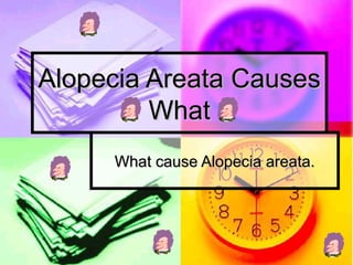 Alopecia Areata Causes What What cause Alopecia areata. 