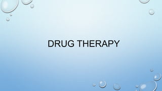 DRUG THERAPY
 