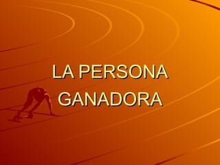 LA PERSONA GANADORA 