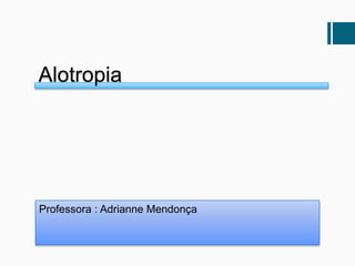 Alotropia
Professora : Adrianne Mendonça
 