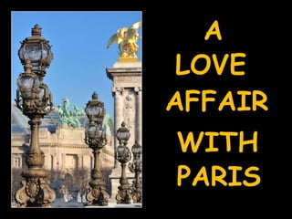 A LOVE AFFAIR WITH PARIS 