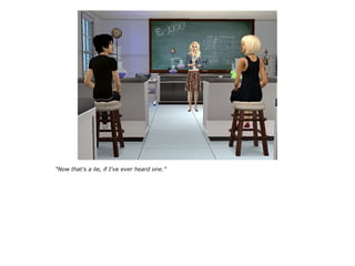 “Now that's a lie, if I've ever heard one.”
 