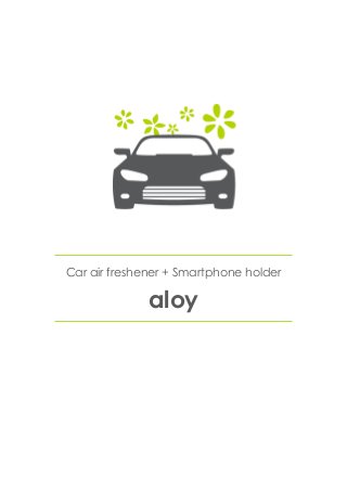 Car air freshener + Smartphone holder
aloy
 