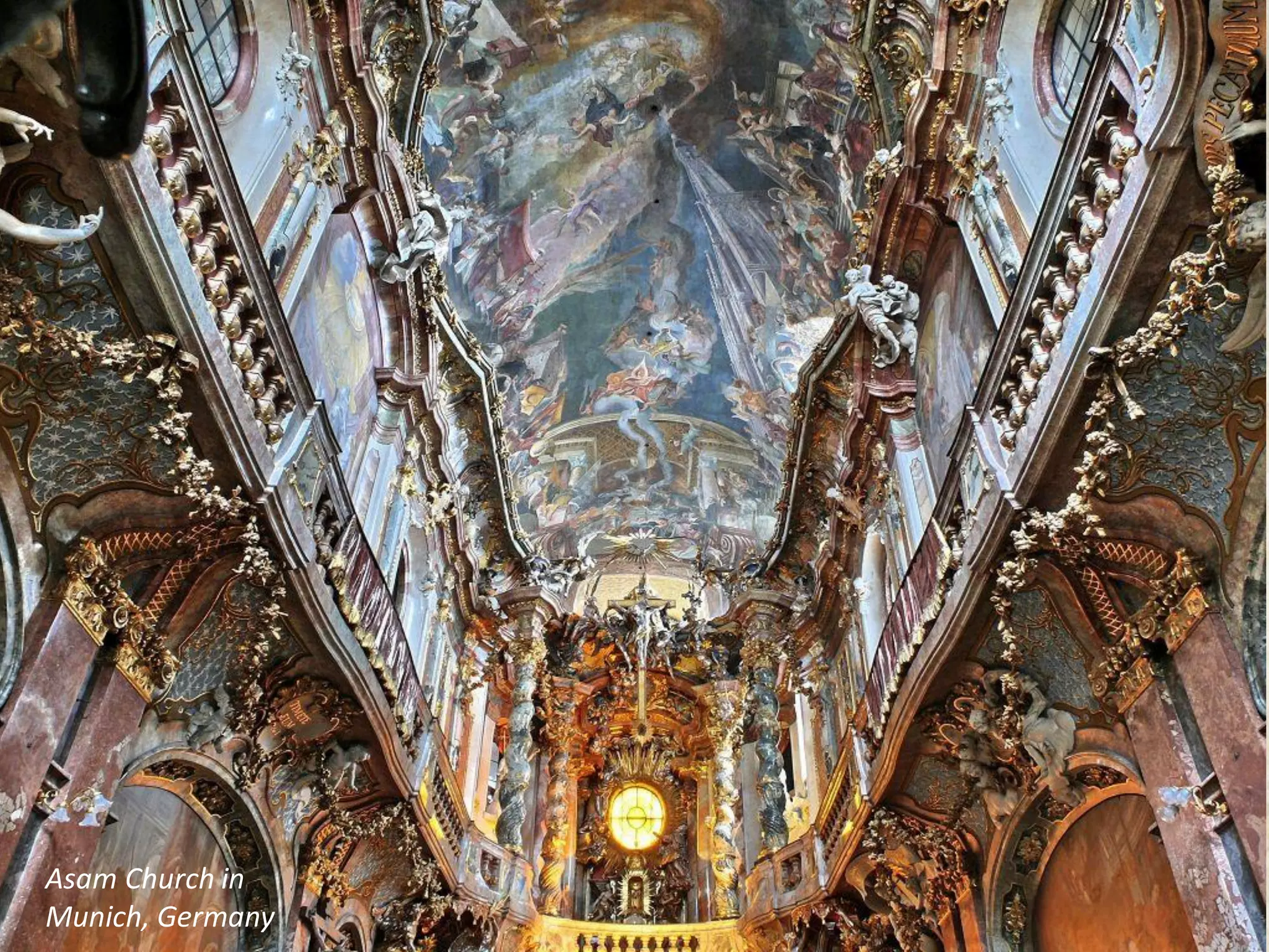 Ornaments
Rococo
Frescoe paintings- much like the Baroque, but with lighter mood and color.
▲ St. Charles Church, Vienna
Asam Church in
Munich, Germany
 