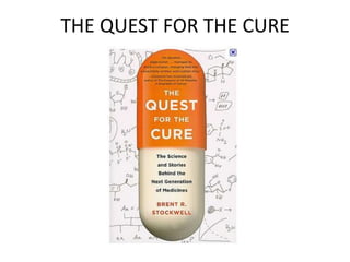 THE QUEST FOR THE CURE
 
