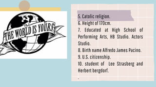 5. Catolic religion.
6. Height of 170cm.
7. Educated at High School of
Performing Arts, HB Studio. Actors
Studio.
8. Birth...
