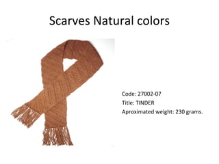 Scarves Natural colors ,[object Object],[object Object],[object Object]