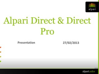 Alpari Direct & Direct
         Pro
   Presentation   27/02/2013




                               alpari.sales
 