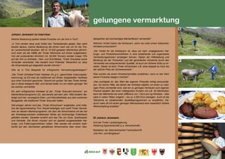 137
Johann Jenewein im Interview:
Welche Bedeutung spielen lokale Produkte von der Alm in Tirol?
„In Tirol werden etwa zwei Drittel des Tierbestandes gealpt. Man sieht
bereits daraus, welche Bedeutung die Almen nach wie vor für die Tiro-
ler Landwirtschaft besitzen. Mit rd. 33.500 gealpten Milchkühen jährlich,
wird mehr als die Hälfte der Tiroler Milchkühe auf Almen aufgetrieben.
Von der produzierten Almmilch (rd. 35.000 Tonnen) werden knapp 10%
auf der Alm zu Almkäse-, Hart- und Schnittkäse, Tiroler Graukäse sowie
Almbutter verarbeitet. Hier besteht noch Potential. Wesentlich ist, dass
die Almprodukte gut abgesetzt werden können.“		
Gibt es in Tirol Beispiele für erfolgreiche Vermarktungsstrategien?
„Der Tiroler Almkäse/Tiroler Alpkäse (H) g.U. (geschützte Ursprungsbe-
zeichnung) ist EU-weit als traditionell auf Almen hergestellter Hartkäse
aus roher Kuhmilch geschützt. Obwohl ein großer Teil des Tiroler Almkä-
ses in diese Kategorie fällt, wird derzeit leider nur ein relativ geringer Teil
als solches vermarktet.						
Ein sehr erfolgreiches Almlabel ist der „Tiroler Grauvieh-Almochs“, ein
Markenfleischprogramm (G), das bereits seit dem Jahr 1992 besteht. Be-
teiligt sind hier vorwiegend Klein- und Kleinstbetriebe aus dem extremen
Berggebiet, die traditionell Tiroler Grauvieh halten.		
Seit einigen Jahren wird das „Tiroler Almschwein“ angeboten, eine Initia-
tive der Agrarmarketing Tirol. Aktuell beteiligen sich zwölf Tiroler Sennal-
men an diesem Markenprogramm, bei dem die Almschweine mit der bei
der Almkäseproduktion anfallenden Molke als hochwertige Futterbasis
gefüttert werden. Daneben ernährt sich das Tier von Gras, Quellwasser
und Getreide. Die Almen müssen sich an speziell ausgearbeitete Hal-
tungs- und Fütterungsrichtlinien halten. Hier werden die ohnehin tradi-
tionell auf den Sennalmen gehaltenen Almschweine über einen Han-
delspartner als hochwertiges Markenfleisch vermarktet.“	
Welchen Vorteil haben die Almbauern, wenn sie unter einem bekannten
Almlabel produzieren?						
„Der Vorteil für die Almbauern ist, dass sie nach vorgegebenen Hal-
tungs- und Produktionsrichtlinien in eine bestehende und organisierte
Vermarktungsstruktur einsteigen können. Neben der Hilfestellung und
Beratung bei der Produktion und der garantierten Abnahme durch den
Vermarkter bei entsprechender Qualität, ist auch ein höherer Erlös zu er-
zielen. Dieser ist beim Tiroler Almschwein z.B. etwa doppelt so hoch als
der übliche Preis am Schweinemarkt.“			
Was würden sie einem Almbewirtschafter empfehlen, wenn er den Wert
seiner Produkte steigern möchte?				
„Das wichtigste ist, den Wert der eigenen Produkte richtig einzuschät-
zen. Ich kenne Fälle, bei denen der Almkäse objektiv um einen zu nied-
rigen Preis vermarktet wird, weil ein zu geringes Vertrauen zum eigenen
Produkt besteht. Bei einer mittelgroßen Kuhalm mit z.B. 30 Milchkühen
kann der Mehrerlös bei einer Differenz von 1 Euro pro kg Almkäse – dies
wäre in vielen Fällen möglich – bis zu 3.000 Euro betragen. Auch ist die
Teilnahme an bestehenden Qualitätsprogrammen zu empfehlen. Da-
durch wäre oft mit einem geringen Mehraufwand eine wesentlich höhere
Wertschöpfung erzielbar.“					
DI Johann Jenewein
Amt der Tiroler Landesregierung
Abteilung Agrarwirtschaft (u.a. Almwirtschaft)
Redakteur der österreichischen Fachzeitschrift
„Der Alm- und Bergbauer“
gelungene vermarktung
E
F
G
H
 