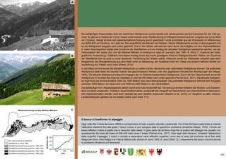 163
(A) die bevölkerungsentwicklung
Die weitläufigen Rasenmatten über der natürlichen Waldgrenze wurden bereits seit Jahrtausenden als Sommerweide für das Vieh ge-
nutzt. So gibt es im Gebiet der Hohen Tauern erste Indizien einer Weidenutzung im Waldgrenzbereich aus der Jungsteinzeit (circa 4000
vor Christus). Belegt ist eine alm-/alpwirtschaftliche Nutzung durch gesicherte Funde zumindest aus der Bronzezeit (in Mitteleuropa
von 2200-800 vor Christus). Im Laufe der Zeit vergrößerte der Mensch die Flächen: Ganze Waldbereiche wurden in Brand gesetzt und
so die Waldgrenze langsam nach unten gedrückt. Erst in den letzten Jahrzehnten kann durch die Aufgabe von Alm-/Alpweideflächen
in vielen Alpenregionen wieder eine Zunahme der Waldflächen und ein Anstieg der aktuellen Waldgrenze beobachtet werden, wie der
Fotovergleich der Jaufen Alm und der Waltner Mähder im Hintergrund zeigt (A: aus dem Jahr 1930, B: 2005; C: Ergebnis der karto-
grafischen Auswertung). Gefördert wird dieser Anstieg durch das heute günstigere Klima im Waldgrenzbereich. Neben der Zunahme
der Waldfläche kam es auch zu einer deutlichen Verdichtung der Wälder selbst. Vielerorts wurde die Waldweide verboten oder stark
eingegrenzt, die Streugewinnung aus dem Wald verlor an Bedeutung, der Holzpreis brach ein. Diese und andere Faktoren führten zur
Verdichtung der Wälder nach innen (Patek, 2013).
In den Alpen stimmt derzeit die aktuelle Waldgrenze nur selten mit der natürlichen oder potentiellen Waldgrenze überein. Die potentielle
Waldgrenze stellt dabei die oberste Grenze des geschlossenen Waldes unter den gegebenen klimatischen Bedingungen dar (Mayer,
1976). Die aktuelle Waldgrenze entspricht hingegen der im Gelände beobachteten Waldgrenze. Durch die Alm-/Alpwirtschaft wurde die
Waldgrenze im Großteil des Arge Alp-Gebietes um 300 bis 400 Meter nach unten gedrückt (Pecher et al., 2011). Die aktuelle Waldgren-
ze liegt heute bei durchschnittlich 1800 bis 1900 Metern über dem Meeresspiegel. Die potentielle Waldgrenze befindet sich hingegen
zwischen 2000 Metern am Alpenrand und 2300 bis 2400 Metern in den Zentralalpen.
Die weitläufigen Alm-/Alpweidegebiete stellen somit eine Kulturlandschaft dar. Sie sind aus dichten Wäldern der Montan- und Subalpin-
stufe künstlich entstanden. Trotzdem versinnbildlicht diese Landschaft den Inbegriff der Natürlichkeit, der Unberührtheit im Alpenraum.
Alm-/Alplandschaften werden wohl auch deshalb als sehr attraktiv empfunden (Bacher et al., 2012). Im Vergleich zu allen anderen
Landschaftstypen gefallen sie am besten (siehe auch Seite 173).
Il bosco si trasforma in alpeggio
Oggi nelle Alpi il limite del bosco effettivo corrispondere di rado a quello naturale o potenziale. Per limite del bosco potenziale si intende
l’altitudine massima fino alla quale il bosco chiuso si può spingere date le specifiche condizioni climatiche (Mayer, 1976). Il limite del
bosco effettivo invece è quello che si riscontra nella realtà. In gran parte del territorio Arge Alp la pratica dell’alpeggio ha causato uno
spostamento del limite del bosco di 300-400 metri verso il basso (Pecher et al., 2011). Solo negli ultimi decenni, complice l’abbandono
della superfici d’alpeggio, il bosco è tornato a espandersi verso altitudini superiori, come ben si vede dal confronto tra le foto della
Malga del Giovo (Alto Adige) e le Pale di Valtina sullo sfondo (A: anno 1930, B: anno 2005; C). L’espansione del bosco è anche dovuta
a condizioni climatiche più favorevoli.
A
B
C
 