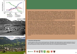 33
(A) die bevölkerungsentwicklung
Mit Beginn des 20. Jahrhunderts hat sich die Wirtschafts- und Bevölkerungsstruktur im Zuge von Industrialisierung gewandelt. Bis
dahin war der überwiegende Teil der Bevölkerung in der Land- und Forstwirtschaft beschäftigt. Ab 1900 verringerte sich die Zahl der
Menschen in der Landwirtschaft aber drastisch, während die Zahl der Beschäftigten im Industrie- und Dienstleistungsbereich stetig an-
stieg. Das Beispiel Tirol und Südtirol (A) zeigt diesen Wandel auf: Ab den 1950er und 1960er Jahren arbeiteten im Sekundär- (Industrie
und Gewerbe) und Tertiärsektor (Dienstleistungen) mehr Menschen als im Primärsektor (Land- und Forstwirtschaft). In den folgenden
Jahrzehnten sank der Anteil der in der Land- und Forstwirtschaft Beschäftigten weiter. Der Sekundärsektor blieb lange Zeit stabil. Erst
in den vergangenen Jahrzehnten ist ein leichter Rückgang ersichtlich („postindustrielles Zeitalter“). Der Dienstleistungssektor hat hin-
gegen stark zugelegt („Dienstleistungsgesellschaft“). Der Wandel von der Agrargesellschaft zur Dienstleistungsgesellschaft lässt sich
auch in der Landschaft ablesen, wie das Beispiel von Kitzbühel zeigt (B, C).
Heute liegt im Arge Alp-Gebiet der Anteil der landwirtschaftlichen Bevölkerung nur noch bei 2.7 Prozent. Vielen Familien war es nicht
mehr möglich, ein ausreichendes Einkommen durch die Landwirtschaft zu erzielen. Die Bedeutung der außerlandwirtschaftlichen Er-
werbstätigkeit im Industrie-, Tourismus- und Dienstleistungssektor stieg an und wurde in vielen Betrieben die Haupteinnahmequelle.
Dies bedeutete aber auch, dass die Bäuerinnen und Bauern ihre Arbeitsleistung am Betrieb stark reduzieren mussten. Zeitintensive
und wenig lukrative Arbeiten wurden rationalisiert. Dies betraf und betrifft auch heute noch viele Arbeiten auf den Almen/Alpen.
Ein Ergebnis der Umstrukturierung wird in der gegenüberliegenden Karte dargestellt. Sie zeigt die Anzahl der Landwirtschaftsbetriebe
pro 1000 Einwohner. Hohe Werte weisen auf agrarisch geprägte Gemeinden hin. Dabei handelt es sich um Regionen, in denen die
überdurchschnittlich hohe Betriebsdichte durch Förderungen künstlich hoch gehalten wird. Dies trifft etwa für die hoch gelegenen und
vorwiegend grünlandwirtschaftlich genutzten Gebiete in Südtirol und im Bundesland Tirol zu. Die massiven Unterstützungen verhindern
dort eine landwirtschaftliche Strukturbereinigung nach dem Schweizerischen Muster (z.B. durch die Zusammenlegung von Betrieben).
Hohe Werte weisen auch auf Gebiete hin, die vorwiegend von arbeitsintensiven Anbauformen wie dem Obst- und Weinbau im Etschtal
dominiert werden. Ein überdurchschnittlich hoher Betriebsbesatz ist zudem in Gebieten mit einer sehr geringen Bevölkerungsdichte
zu finden etwa in den Tiroler Gemeinden entlang der Alpenhauptkette, im Salzburger Bezirk Tamsweg oder im Graubündner Bezirk
Surselva.
L‘importanza dell‘agricoltura
La cartina seguente mostra il numero di aziende agricole per 1000 abitanti. Valori elevati indicano la vocazione agricola dei comuni. Si
tratta di regioni con una densità di aziende agricole superiore alla media, tenuta artificialmente alta grazie a sovvenzioni e contributi.
Una quota dell’agricoltura superiore alla media si trova anche nelle zone con bassissima densità demografica.
A
B
C
 