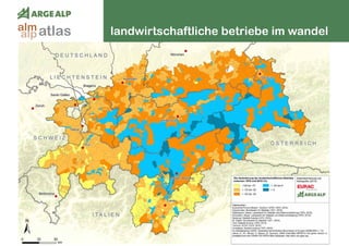34
landwirtschaftliche betriebe im wandelatlasalm
alp
 