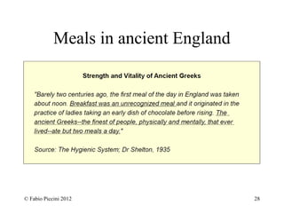 Meals in ancient England 
© Fabio Piccini 2012 28 
 