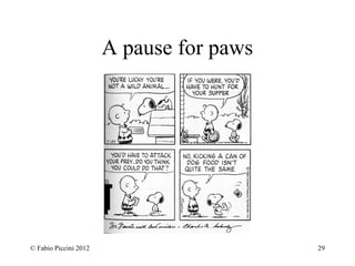 A pause for paws 
© Fabio Piccini 2012 29 
 