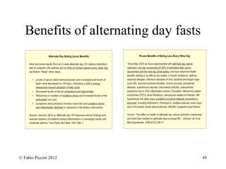 Benefits of alternating day fasts 
© Fabio Piccini 2012 49 
 