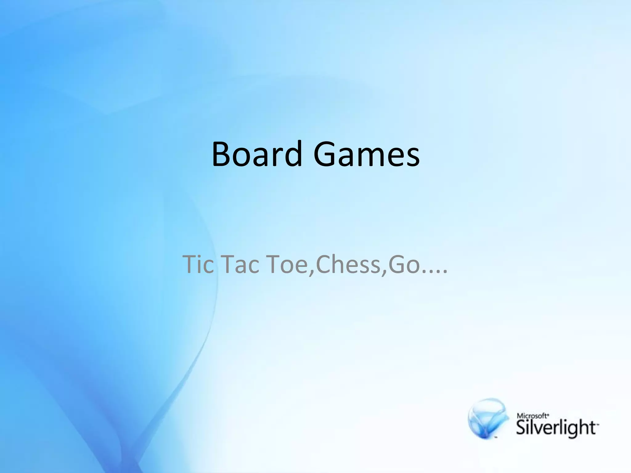 Board Games Tic Tac Toe,Chess,Go.... 