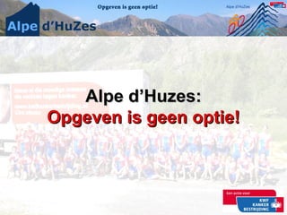 Alpe d’Huzes: Opgeven is g een optie! 
