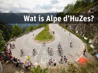Wat is Alpe d’HuZes?
 