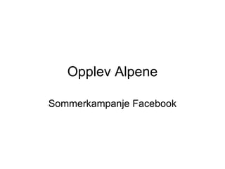Opplev Alpene

Sommerkampanje Facebook
 