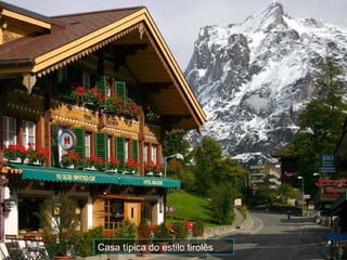 Casa típica do estilo tirolês
 