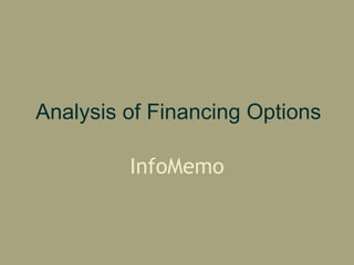 Analysis of Financing Options InfoMemo 