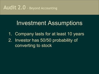 Investment Assumptions Company lasts for at least 10 years Investor has 50/50 probability of converting to stock 