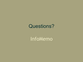 Questions? InfoMemo 