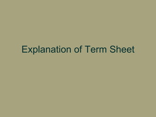 Explanation of Term Sheet 