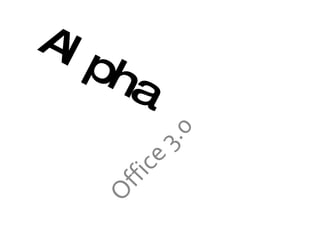 Alpha Office 3.0 