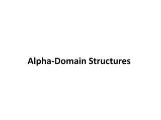 Alpha-Domain Structures 