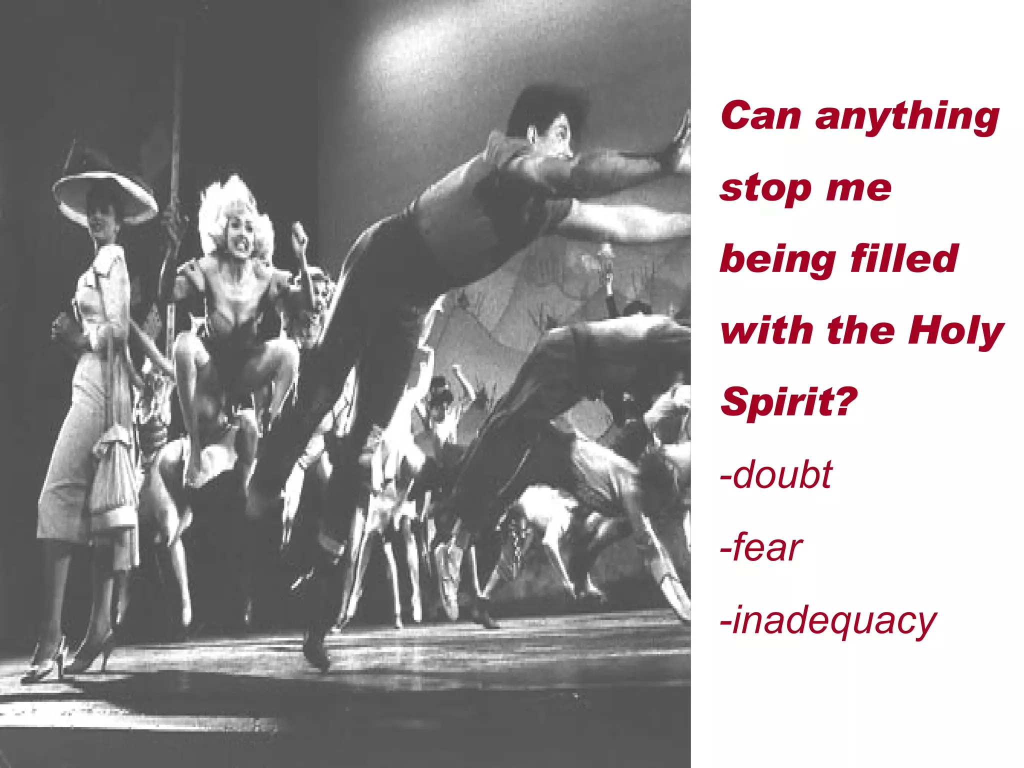 Can anything stop me being filled with the Holy Spirit? -doubt -fear -inadequacy 
