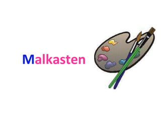 Malkasten
 
