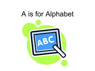 A is for Alphabet 